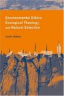 Environmental Ethics Ecological Theology and Natural Selection