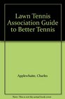 Lawn Tennis Association Guide to Better Tennis