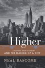 Higher  A Historic Race to the Sky and the Making of a City