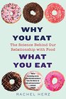 Why You Eat What You Eat The Science Behind Our Relationship with Food