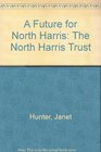 A Future for North Harris The North Harris Trust