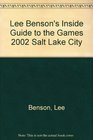 Lee Benson's Inside Guide to the Games 2002 Salt Lake City