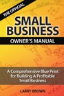 THE OFFICIAL SMALL BUSINESS OWNERS MANUAL