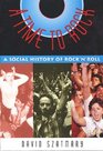 A Time to Rock A Social History of Rock 'n' Roll