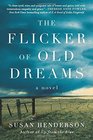 The Flicker of Old Dreams A Novel