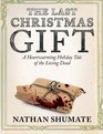 The Last Christmas Gift A Heartwarming Holiday Tale of the Living Dead