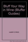 Bluffer's Guide to Wine (Bluffer's Guides (Ravette))