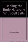 Healing the Body Naturally With Cell Salts