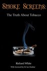 Smoke Screens The Truth About Tobacco