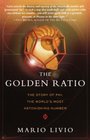 Golden Ratio The Story of Phi the World's Most Astonishing Number