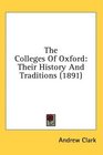 The Colleges Of Oxford Their History And Traditions