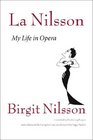 La Nilsson My Life in Opera