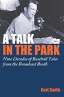 A Talk in the Park Nine Decades of Baseball Tales from the Broadcast Booth