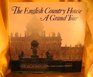 The English Country House A Grand Tour