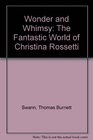 Wonder and Whimsy The Fantastic World of Christina Rossetti