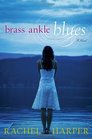 Brass Ankle Blues  A Novel