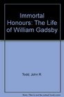 Immortal Honours The Life of William Gadsby