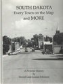 South Dakota Every town on the map and more  a pictorial history