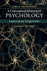 A Conceptual History of Psychology Exploring the Tangled Web