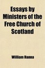 Essays by Ministers of the Free Church of Scotland