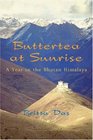 Buttertea at Sunrise A Year in the Bhutan Himalaya