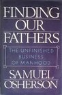 Finding Our Fathers: The Unfinished Business of Manhood