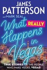 What Really Happens in Vegas True Stories of the People Who Make Vegas Vegas