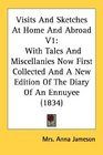 Visits And Sketches At Home And Abroad V1 With Tales And Miscellanies Now First Collected And A New Edition Of The Diary Of An Ennuyee