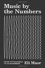 Music by the Numbers From Pythagoras to Schoenberg