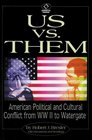 Us vs Them American Political and Cultural Conflict from WWII to Watergate  American Political and Cultural Conflict from WWII to Watergate
