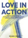 Love In Action A DirectAction Handbook for Catholics Using Gospel Nonviolence to Reform and Renew the Church