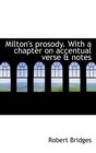 Milton's prosody With a chapter on accentual verse  notes