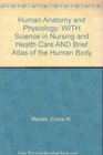 Human Anatomy and Physiology WITH Science in Nursing and Health Care AND Brief Atlas of the Human Body