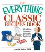 The Everything Classic Recipes Book 300 Alltime Favorites Perfect for Beginners