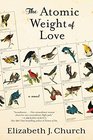 The Atomic Weight of Love A Novel