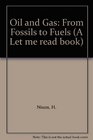 Oil and gas From fossils to fuels