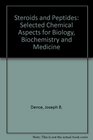 Steroids and Peptides Selected Chemical Aspects for Biology Biochemistry and Medicine