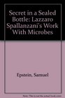 Secret in a Sealed Bottle Lazzaro Spallanzani's Work With Microbes