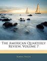 The American Quarterly Review Volume 7