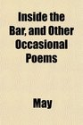 Inside the Bar and Other Occasional Poems