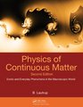 Physics of Continuous Matter Exotic and Everyday Phenomena in the Macroscopic World Second Edition
