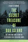 Secret Treasure of Oak Island The Amazing True Story of a CenturiesOld Treasure Hunt