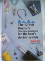 The 12 Volt Doctor's Practical Handbook For the Boat's Electric System