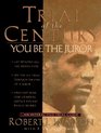 Trial of the Century, You be the Juror: See the OJ Simpson Trial Through the Eyes of a Juror--Interactive Trial Guide