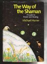 The way of the shaman A guide to power and healing