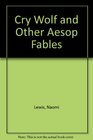 Cry Wolf and Other Aesop Fables