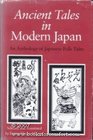Ancient Tales in Modern Japan An Anthology of Japanese Folktales