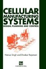 Cellular Manufacturing Systems Design Planning and Control