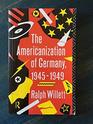 The Americanization of Germany PostWar Culture 19451949