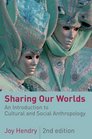 Sharing Our Worlds An Introduction to Cultural and Social Anthropology